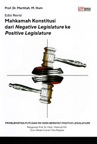 Image of Mahkamah Konstitusi dari Negative Legislature ke Positive Legislature Edisi Revisi