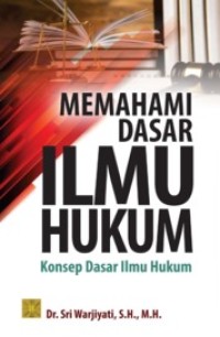 Image of Memahami Dasar Ilmu Hukum: Konsep Dasar Ilmu Hukum