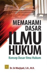 Memahami Dasar Ilmu Hukum: Konsep Dasar Ilmu Hukum