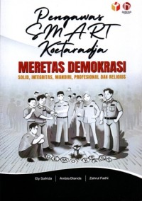 Image of Pengawas Smart Koetaradja Meretas Demokrasi: Solid, Integritas, Mandiri, Profesional dan Religius