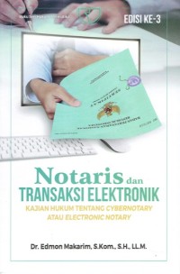 Notaris dan Transaksi Elektronik : Kajian Hukum tentang Cybernotary atau Electronik Notary