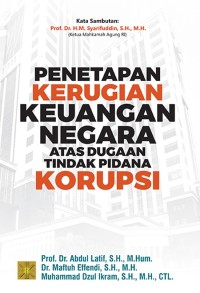 Penetapan Kerugian Keuangan Negara atas Dugaan Tindak Pidana Korupsi