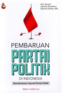 Pembaruan Partai Politik di Indonesia: Demokratisasi Internal Partai Politik