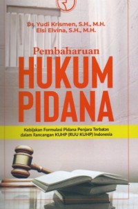 Image of Pembaharuan Hukum Pidana: Kebijakan Formulasi Pidana Penjara Terbatas dalam Rancangan KUHP (RUU KUHP) Indonesia