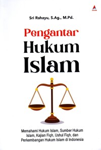 Image of Pengantar Hukum Islam: Memahami Hukum Islam, Sumber Hukum Islam, Kajian Fiqh, Ushul Fiqh, dan Perkembangan Hukum Islam di Indonesia