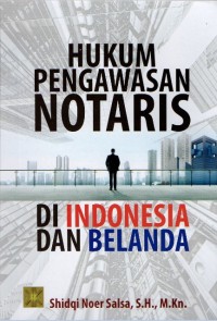 Image of Hukum Pengawasan Notaris Di Indonesia dan Belanda