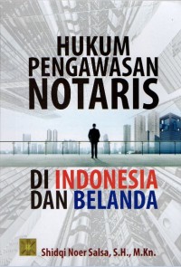 Hukum Pengawasan Notaris Di Indonesia dan Belanda