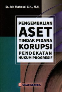 Pengembalian Aset Tindak Pidana Korupsi Pendekatan Hukum Progresif