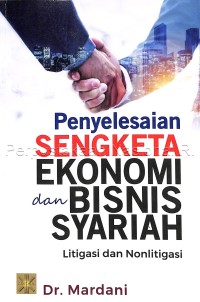 Image of Penyelesaian Sengketa Ekonomi dan Bisnis Syariah: Litigasi dan Nonlitigasi