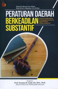 Peraturan Daerah Berkeadilan Substantif: Konsep Pembentukan dan Pengimplementasian dalam Sistem Hukum Indonesia