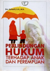 Perlindungan Hukum Terhadap Anak dan Perempuan