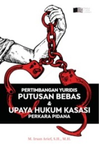 Pertimbangan Yuridis Putusan Bebas & Upaya Hukum Kasasi Perkara Pidana