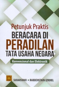 Petunjuk Praktis Beracara di Peradilan Tata Usaha Negara : Konvensional dan Elektronik