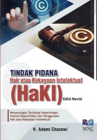 Tindak Pidana Hak Atas Kekayaan Intelektual (HaKI): Penyerangan terhadap Kepentingan Hukum Kepemilikan dan Penggunaan Hak Atas Kekayaan Intelektual