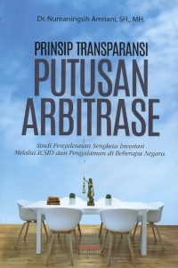 Prinsip Transparansi Putusan Arbitrase: Studi Penyelesaian Sengketa Investasi Melalui ICSID dan Pengalaman di Beberapa Negara