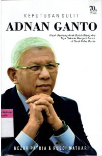 Image of Keputusan Sulit Adnan Ganto: Kisah Seorang Anak Buloh Blang Ara Tiga Dekade Menjadi Bankir di Bank Kelas Dunia