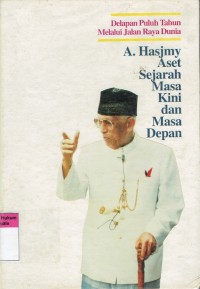 Image of A. Hasjmy, Aset sejarah masa kini dan masa depan: delapan puluh tahun melalui jalan raya dunia