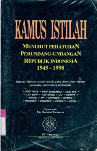 Kamus Istilah Menurut Peraturan Perundang-Undangan Republik Indonesia 1945-1998