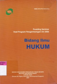 Prosiding Seminar Hasil Program Pengembangan Diri 2006 Bidang Ilmu Hukum (Proceedings)