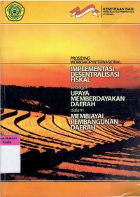 Implementasi Desentralisasi Fiskal sebagai Upaya Memberdayakan Daerah Dalam Membiayai Pembangunan Daerah (Proceedings)