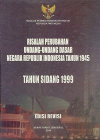 Image of Risalah Perubahan Undang-Undang Dasar Negara Republik Indonesia Tahun 1945 Tahun Sidang 1999