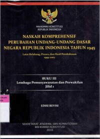 Image of Naskah Komprehensif Perubahan Undang-Undang Dasar Negara Republik Indonesia Tahun 1945: Latar Belakang, Proses, dan Hasil Pembahasan 1999-2002 (Buku III Lembaga Permusyawaratan dan Perwakilan jilid 1)