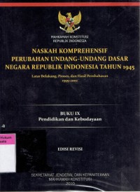 Naskah Komprehensif Perubahan Undang-Undang Dasar Negara Republik Indonesia Tahun 1945: Latar Belakang, Proses, dan Hasil Pembahasan 1999-2002 (Buku IX Pendidikan dan Kebudayaan)