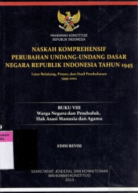 Image of Naskah Komprehensif Perubahan Undang-Undang Dasar Negara Republik Indonesia Tahun 1945: Latar Belakang, Proses, dan Hasil Pembahasan 1999-2002 (Buku VIII Warga Negara dan Penduduk, Hak Asasi Manusia dan Agama)