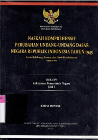 Image of Naskah Komprehensif Perubahan Undang-Undang Dasar Negara Republik Indonesia Tahun 1945: Latar Belakang, Proses, dan Hasil Pembahasan 1999-2002 (Buku IV Kekuasaan Pemerintah Negara Jilid 1)