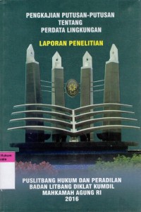 Pengkajian Putusan-Putusan Tentang Perdata Lingkungan (Laporan Penelitian)