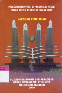 Image of Pelaksanaan Diversi Pengadilan Negeri Dalam Sistem Peradilan Pidana Anak (Laporan Penelitian)
