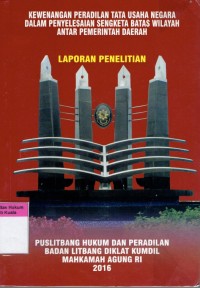 Image of Kewenangan Peradilan Tata Usaha Negara Dalam Penyelesaian Sengketa Batas Wilayah Antar Pemerintah Daerah (LaporanPeneltian)