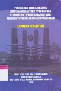 Pengkajian Titik Singgung Kewenangan Antara PTUN Dengan Pengadilan Tipikor Dalam Menilai Terjadinya Penyalahgunaan Wewenang