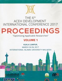 Image of The 6Th Aceh Development International Conference 2017: Optimizing Applicable Researches Volume 1 (Proceedings)