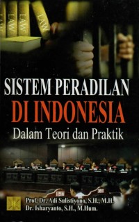 Image of Sistem peradilan di Indonesia : dalam teori dan praktik