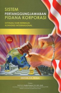 Sistem Pertanggungjawaban Pidana Korporasi : Ditinjau dari Berbagai Konvensi Internasional (Buku 3)