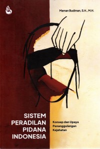 Image of Sistem Peradilan Pidana Indonesia: Konsep dan Upaya Penanggulangan Kejahatan