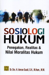 Image of Sosiologi Hukum: Penegakan, Realitas dan Nilai Moralitas Hukum