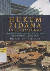 Hukum Pidana Internasional: Dalam Kerangka Perdamaian dan Keamanan Internasional