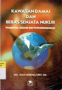 Kawasan Damai dan Bebas Senjata Nuklir: Pengertian, Sejarah dan Perkembangannya