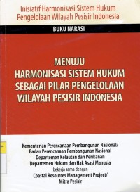 Menuju Harmonisasi Sistem Hukum Sebagai Pilar Pengelolaan Wilayah Pesisir Indonesia: Inisiatif Harmonisasi Sistem Hukum Pengelolaan Wilayah Pesisir Indonesia