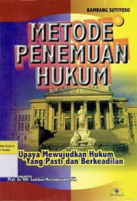 Image of Metode Penemuan Hukum: Upaya Mewujudkan Hukum Yang Pasti dan Berkeadilan