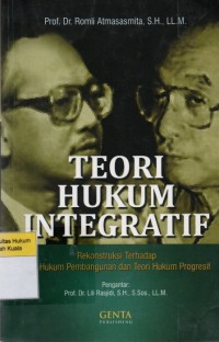 Teori Hukum Integratif: Rekonstruksi Terhadap Hukum Pembangunan dan Teori Hukum Progresif