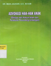 Advokasi Hak-Hak Anak: Ditinjau dari Hukum Islam dan Peraturan Perundang-Undangan