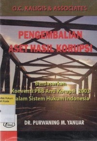 Image of Pengembalian Aset Hasil Korupsi: Berdasarkan Konvensi PBB Anti Korupsi 2003 dalam Sistem Hukum Indonesia