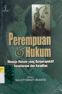 Perempuan dan Hukum: Menuju Hukum yang Berperspektif Kesetaraan dan Keadilan