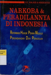 Narkoba dan Peradilannya di Indonesia: Reformasi Hukum Pidana Melalui Perundangan dan Peradilan