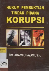 Hukum Pembuktian Tindak Pidana Korupsi: UU No.31 Tahun 1999 diubah dengan UU No.20 Tahun 2001