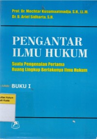 Pengantar Ilmu Hukum: Suatu Pengenalan Pertama Ruang Lingkup Berlakunya Ilmu Hukum