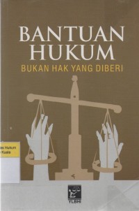 Bantuan Hukum: Bukan Hak yang Diberi